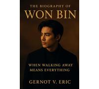 The Biography of Won Bin: When Walking Away Means Everything