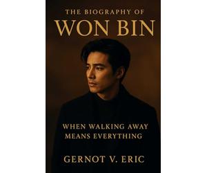 The Biography of Won Bin: When Walking Away Means Everything