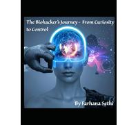The Biohacker’s Journey - From Curiosity to Control