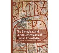 The Biological And Social Dimensions Of Human Knowledge
