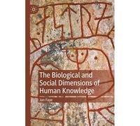 The Biological And Social Dimensions Of Human Knowledge