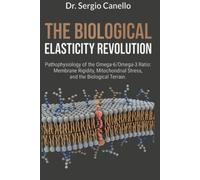 The Biological Elasticity Revolution: Pathophysiology of the Omega-6/Omega-3 Ratio: Membrane Rigidity, Mitochondrial Stress, and the Biological Terrain.