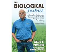 The Biological Farmer: A Complete Guide to the Sustainable & Profitable Biological System of Farming