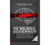 The Biological Governor: A Diagnostic Manual for Human Stagnation and Neurological Sabotage.