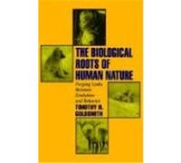 The Biological Roots of Human Nature Timothy H. Goldsmith (Auteur)