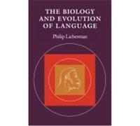 The Biology and Evolution of Language Philip Lieberman (Auteur)