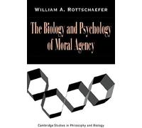 The Biology And Psychology Of Moral Agency