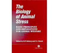 The Biology of Animal Stress: Basic Principles and Implications for Animal Welfare