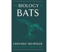 The Biology of Bats Gerhard Neuweiler (Auteur)