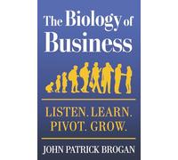 The Biology of Business: Listen. Learn. Pivot. Grow.