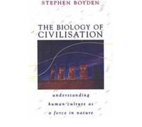 The Biology of Civilisation: Understanding Human Culture as a Force in Nature (Paperback) - Common