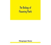The Biology Of Flowering Plants