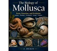 The Biology of Mollusca: Form, Function, and Evolution