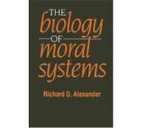 The Biology of Moral Systems, Foundations of Human Behavior Series Richard D. Alexander (Auteur)