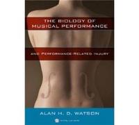 The Biology of Musical Performance and PerformanceRelated Injury by Alan H. D. Watson Alan H. D. Watson (Auteur)