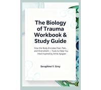 The Biology of Trauma Workbook & Study Guide: How the Body Encodes Fear, Pain, and Overwhelm - Tools to Help You Heal Inspired by Aimie Apigian