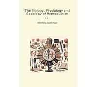The Biology, Physiology and Sociology of Reproduction