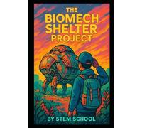 The Biomech Shelter Project: Design, Fabricate And Build Modular Survival Shelters From Local Materials. (Practical Engineering Skills For Income)