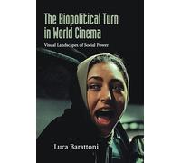 The Biopolitical Turn in World Cinema: Visual Landscapes of Social Power