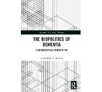 The Biopolitics Of Dementia