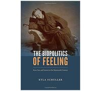 The Biopolitics Of Feeling