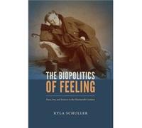 The Biopolitics of Feeling by Kyla Schuller Inconnu (Auteur)