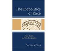 The Biopolitics of Race by Sokthan Yeng Sokthan Yeng (Auteur)