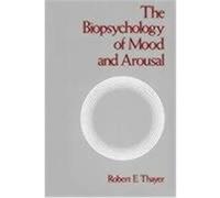 The Biopsychology of Mood and Arousal Robert E. Thayer (Auteur)