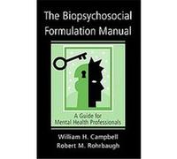 The Biopsychosocial Formulation Manual Robert M. Rohrbaugh, William H. Campbell (Auteur)