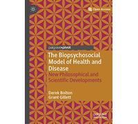 The Biopsychosocial Model of Health and Disease: New Philosophical and Scientific Developments