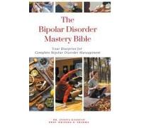 The Bipolar Disorder Mastery Bible