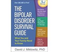 The Bipolar Disorder Survival Guide: What You and Your Family Need to Know