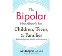 The Bipolar Handbook for Children, Teens, and Families Wes Burgess (Auteur)
