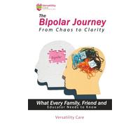 The Bipolar Journey From Chaos to Clarity: What Every Family, Friend, and Educator Needs to Know