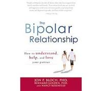 The Bipolar Relationship Bernard Golden, Jon P. Bloch, Nancy Rosenfeld (Auteur)