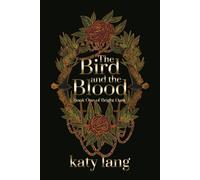 The Bird and the Blood: Book One of Bright Dark