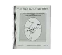 The Bird Building Book: A Manual for Preparing Bird Skeletons with a Bone Identification Guide