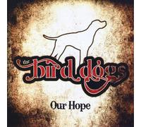 The Bird Dogs - Our Hope