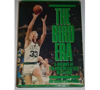 The Bird Era: A History of the Boston Celtics, 1978-1988