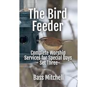The Bird Feeder: Complete Worship Services for Special Days - Set Three