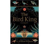 The Bird King G Willow Wilson (Auteur)