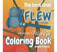 The Bird That FLEW and the Little KANGAROO Coloring Book: A read along and color storybook for kids