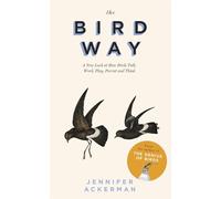 The Bird Way: A New Look at How Birds Talk, Work, Play, Parent, and Think