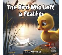 The Bird Who Left a Feather: A gentle story to read with children after losing someone they love
