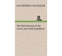 The Bird-Woman Of The Lewis And Clark Expedition