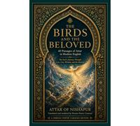 The Birds and the Beloved: 40 Passages of Attar in Modern English
