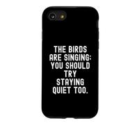 The Birds are Singing You Should Try Stay Quiet Too Coque pour iPhone SE (2020) / 7/8