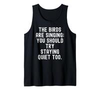 The Birds are Singing You Should Try Stay Quiet Too Débardeur