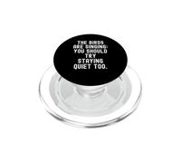 The Birds are Singing You Should Try Stay Quiet Too PopSockets PopGrip pour MagSafe