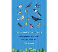 The Birds at My Table by Darryl Jones Inconnu (Auteur)